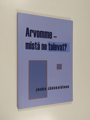 Jouko Jääskeläinen : Arvomme - mistä ne tulevat?