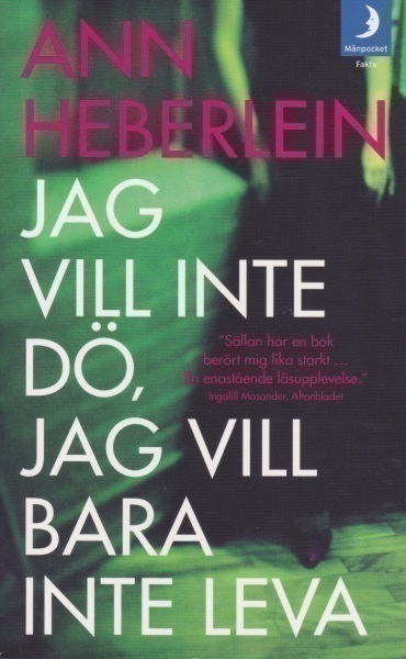 Ann Heberlein: Jag vill inte dö, jag vill bara inte leva