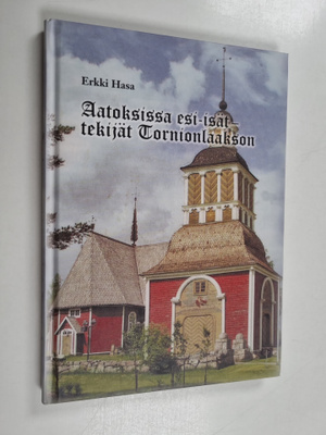 Erkki Hasa : Aatoksissa esi-isät - tekijät Tornionlaakson