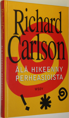Richard Carlson : Älä hikeenny perheasioista