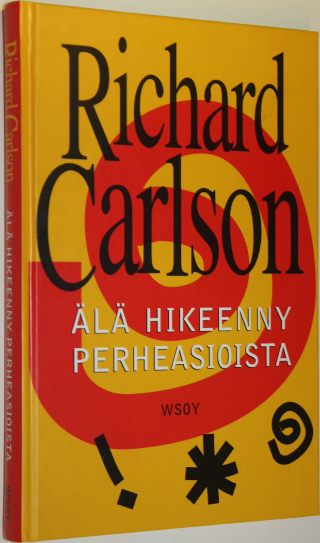 Richard Carlson : Älä hikeenny perheasioista
