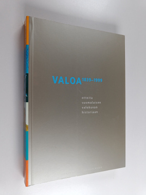 Valoa : otteita suomalaisen valokuvan historiaan 1839-1999