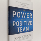 Jon Gordon : The power of a positive team : proven princi... - pikkukuva 1