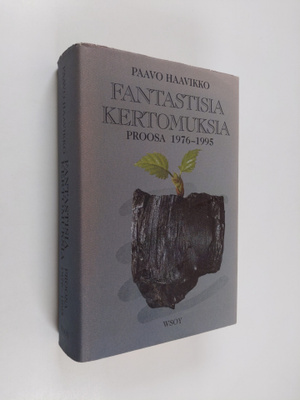 Paavo Haavikko : Fantastisia kertomuksia : proosa 1976-1995