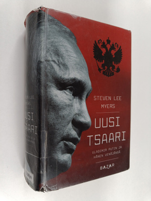 Steven Lee Myers : Uusi tsaari : Vladimir Putin ja hänen ...