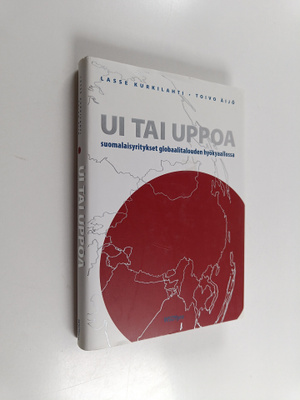 Lasse Kurkilahti : Ui tai uppoa : suomalaisyritykset glob...