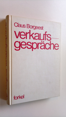 Claus Borgeest : Verkaufsgespräche - Praktische Beispiele...