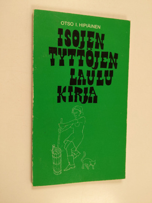 Isojen tyttöjen laulukirja : Suomen kansan ralleja ja rek...