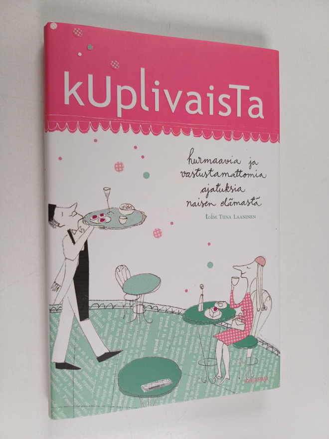 Kuplivaista : hurmaavia ja vastuttamattomia ajatuksia nai...