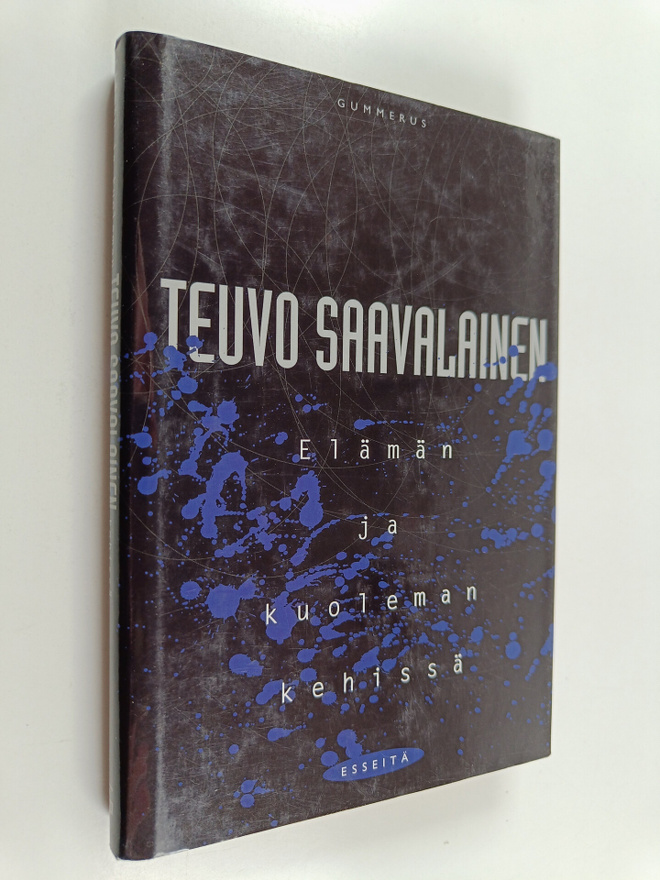 Teuvo Saavalainen : Elämän ja kuoleman kehissä : esseitä