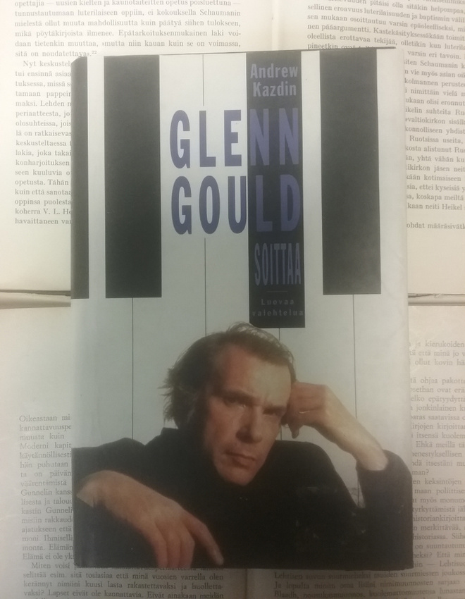 Andrew Kazdin - Glenn Gould soittaa: luovaa valehtelua (sid)