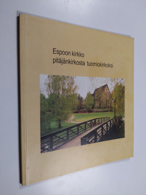 Espoon kirkko pitäjänkirkosta tuomiokirkoksi