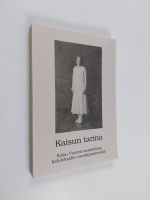 Kaisu Vuori : Kaisun tarina : Kaisu Vuoren muistelmia kah...