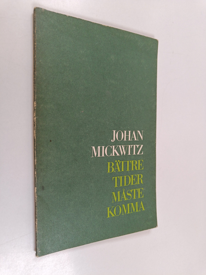 Johan Mickwitz : Bättre tider måste komma