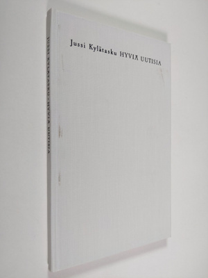 Jussi Kylätasku : Hyviä uutisia : runoja