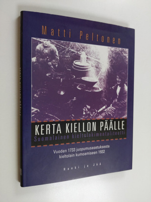 Matti Peltonen : Kerta kiellon päälle : suomalainen kielt...