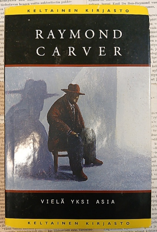 Raymond Carver - Vielä yksi asia (sid.)