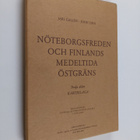 Jarl Gallen : Nöteborgsfreden och Finlands medeltida östg... - pikkukuva 1