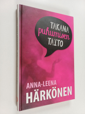 Anna-Leena Härkönen : Takana puhumisen taito