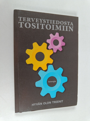 Seija Sihvola : Terveystiedosta tositoimiin : hyvän olon ...