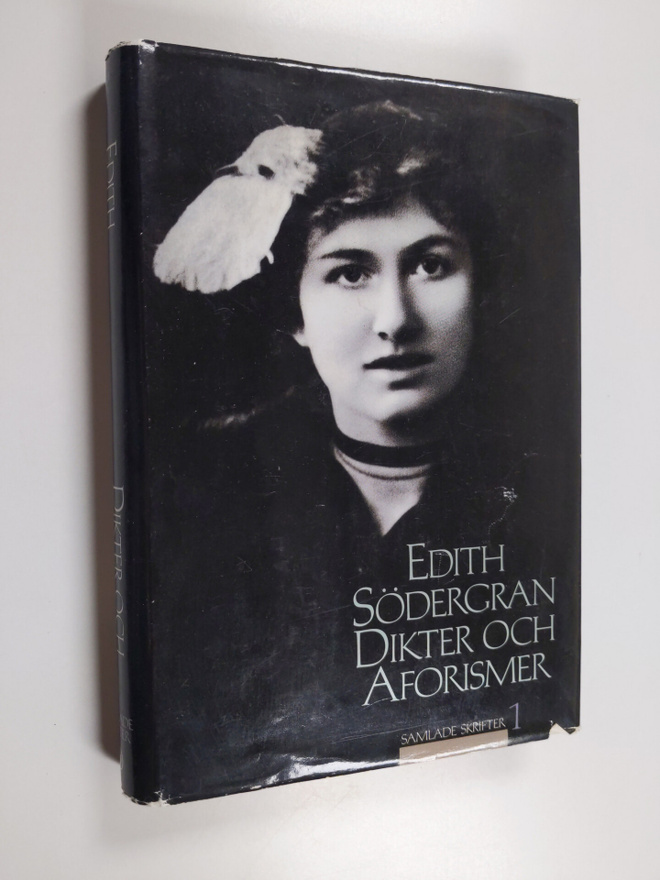 Edith Södergran : Samlade skrifter 1, Dikter och aforismer