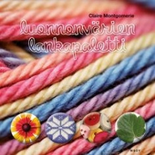 Claire Montgomerie - Luonnonvärien lankapaletti