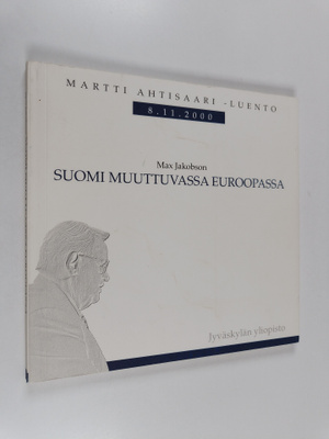Max Jakobson : Suomi muuttuvassa Euroopassa - Martti Ahti...