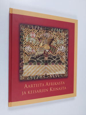 Aarteita Afrikasta ja keisarien Kiinasta = Skatter från A...