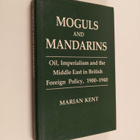 Marian Kent : Moguls and Mandarins - Oil, Imperialism, an... - pikkukuva 1