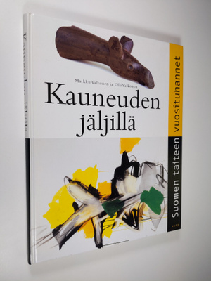 Markku Valkonen : Kauneuden jäljillä : Suomen taiteen vuo...