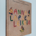 Timo Juntunen ym. : Anna lapsen leikkiä : kirja leikistä ... - pikkukuva 1