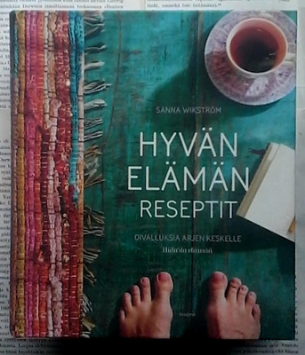 Sanna Wikström - Hyvän elämän reseptit: oivalluksia.. (sid.)
