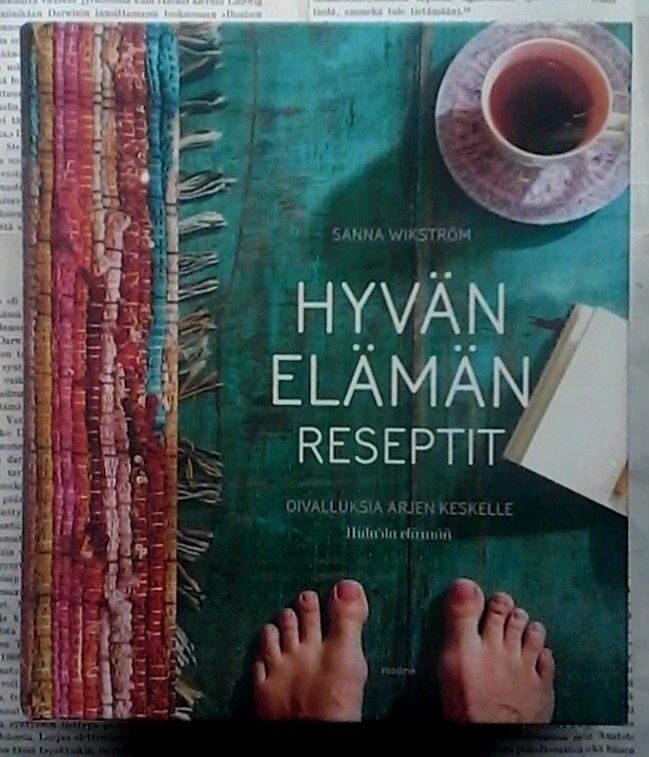 Sanna Wikström - Hyvän elämän reseptit: oivalluksia.. (sid.)
