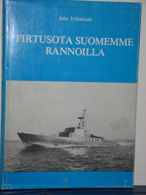 Into Jyläskoski : PIRTUSOTA SUOMEMME RANNOILLA