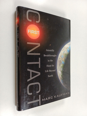 Marc Kaufman : First contact : scientific breakthroughs i...