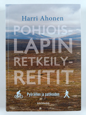 Harri Ahonen : Pohjois-Lapin retkeilyreitit