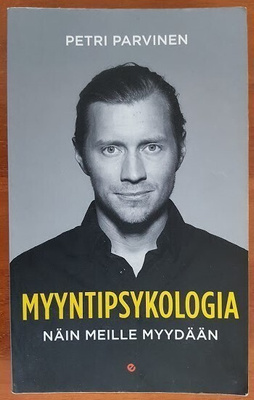 Petri Parvinen: Myyntipsykologia - Näin meille myydään