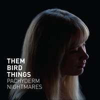 Them Bird Things – Pachyderm Nightmares CD