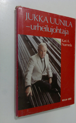 Kari A. Nurmela : Jukka Uunila - urheilujohtaja