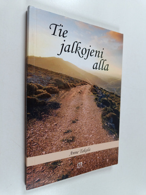 Anne Takala : Tie jalkojeni alla