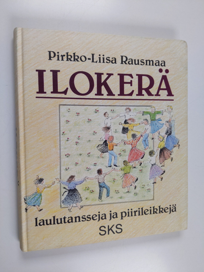 Pirkko-Liisa Rausmaa : Ilokerä : laulutansseja ja piirile...