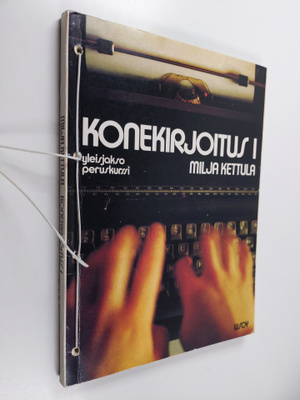 Milja Kettula : Konekirjoitus 1 : Yleisjakso, Peruskurssi