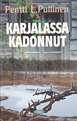 Pentti L. Pullinen : Karjalassa Kadonnut