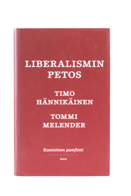Timo Hännikäinen & Tommi Melender - LIBERALISMIN PETOS