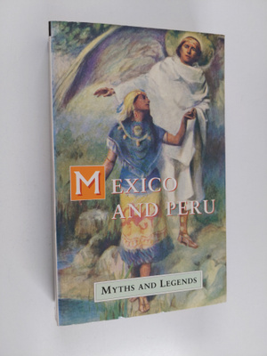 Lewis Spence : Mexico and Peru - Myths and legends
