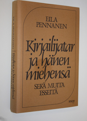 Eila Pennanen : Kirjailijatar ja hänen miehensä : sekä mu...