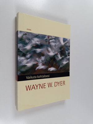 Wayne W. Dyer : Vaikuta kohtaloosi