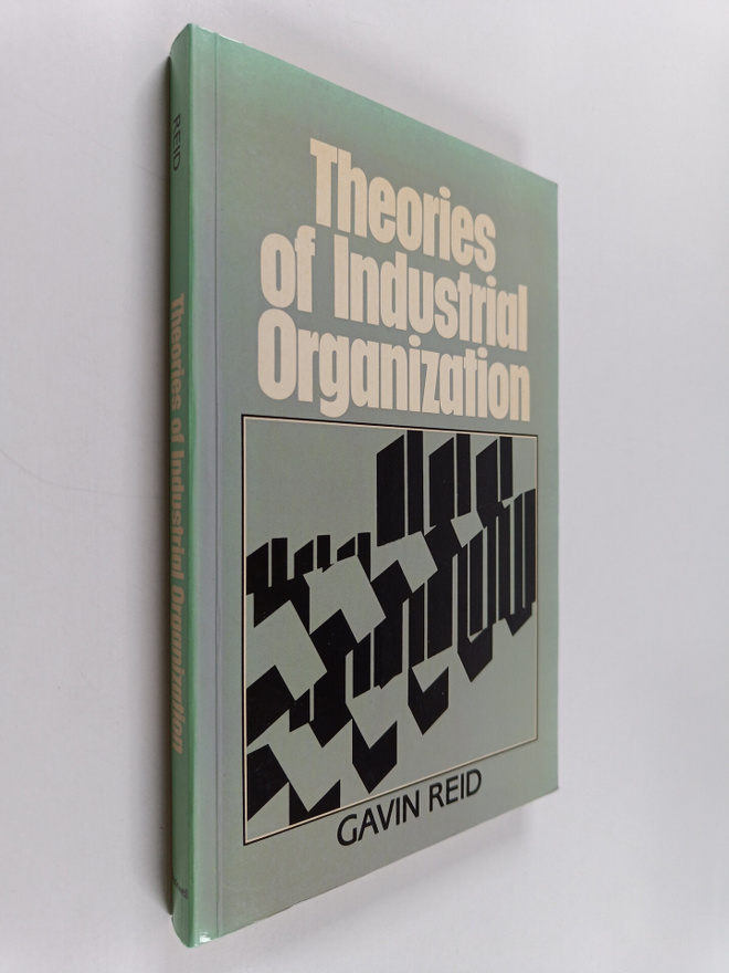 Gavin C. Reid : Theories of industrial organization