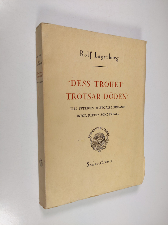 Rolf Lagerborg : Dess trohet trotsar döden : till Sverige...