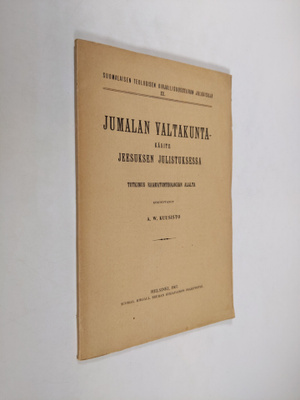 A. W. Kuusisto : Jumalan valtakunta - käsite Jeesuksen ju...